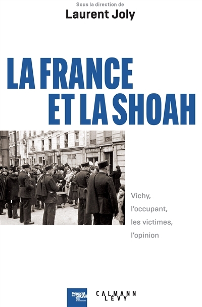 La France et la Shoah - Vichy, l'occupant, les victimes, l'opinion (Broché)
