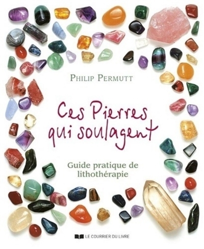 Ces pierres qui soulagent - tome 1 (Broché)
