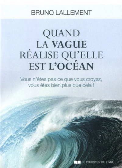 Quand la vague réalise qu'elle est l'océan (Broché)
