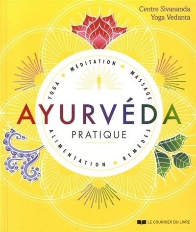 Ayurvéda pratique - Yoga, méditation, massage, alimentation, remèdes (Broché)