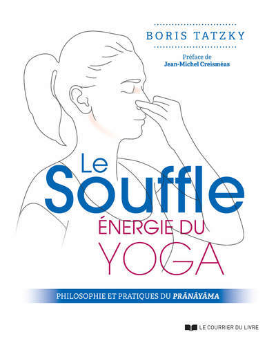 Le souffle, énergie du yoga - Philosophie et pratiques du prânâyâma (Broché)