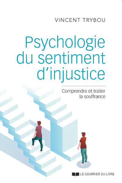 Psychologie du sentiment d'injustice - Comprendre et traiter la souffrance (Broché)