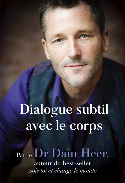 Dialogue subtil avec le corps - Une nouvelle façon de voir, d'être et de guérir (Broché)