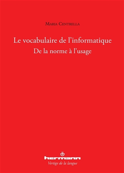 Le vocabulaire de l'informatique - De la norme à l'usage (Broché)