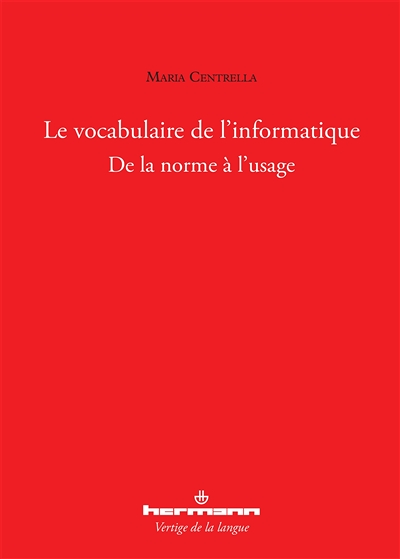 Le vocabulaire de l'informatique - De la norme à l'usage (Broché)