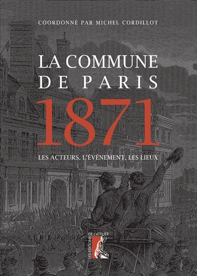 La Commune de Paris 1871 - Les acteurs, l'événement, les lieux (Broché)