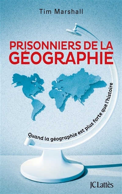 Prisonniers de la géographie - Quand la géographie est plus forte que l'histoire (Broché)