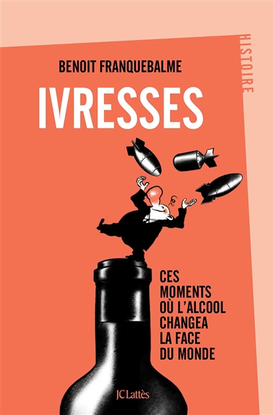 Ivresses - Ces moments où l'alcool changea la face du monde (Broché)