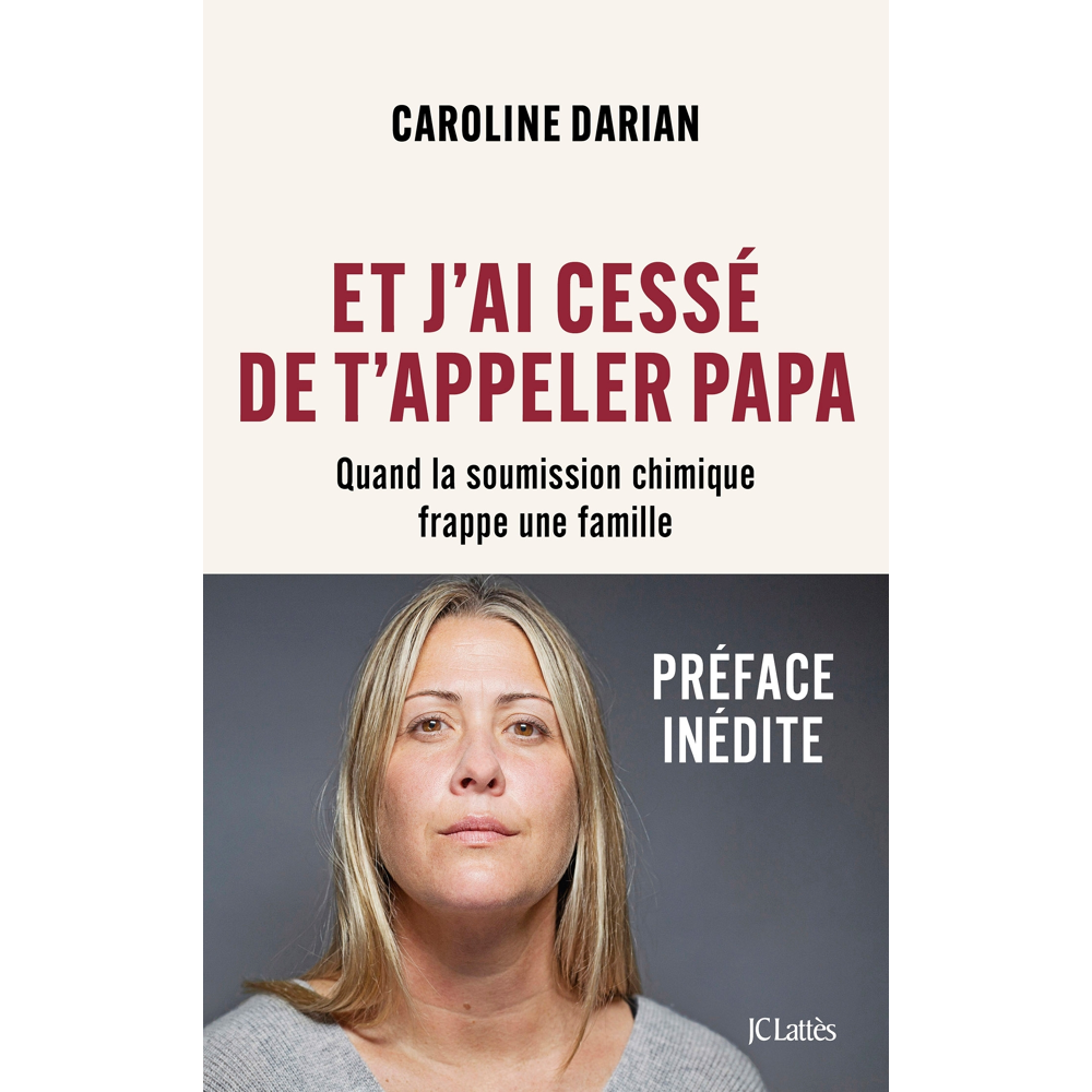 Et j'ai cessé de t'appeler Papa - Quand la soumission chimique frappe une famille (Broché)
