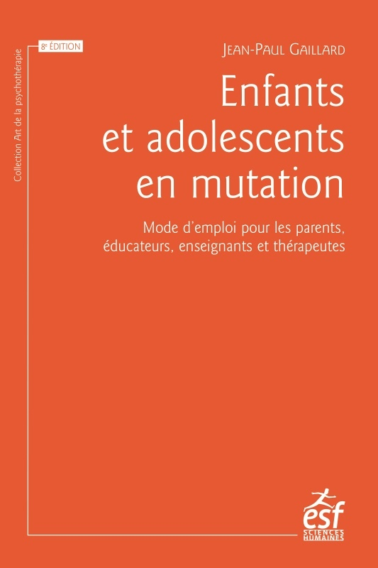 Enfants et adolescents en mutation - Mode d'emploi pour les parents, éducateurs enseignants et théra