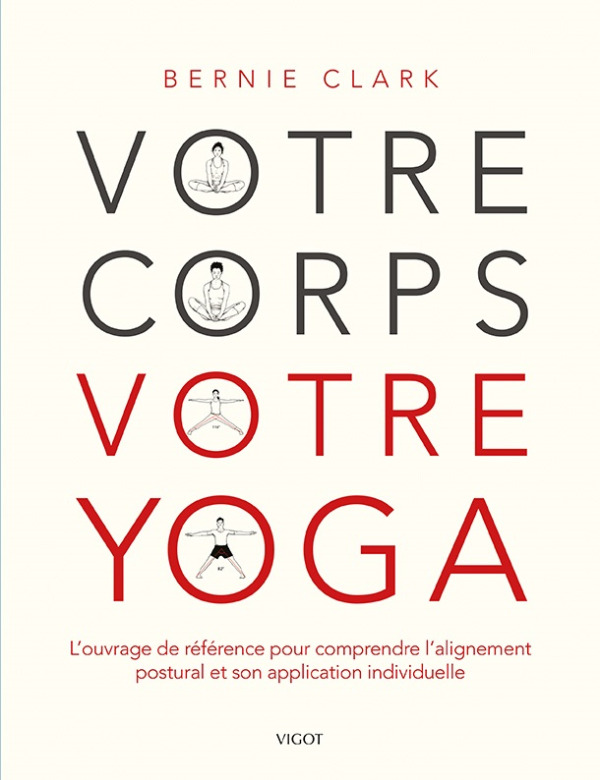 Votre corps votre yoga - L'ouvrage de référence pour comprendre l'alignement postural et son applica