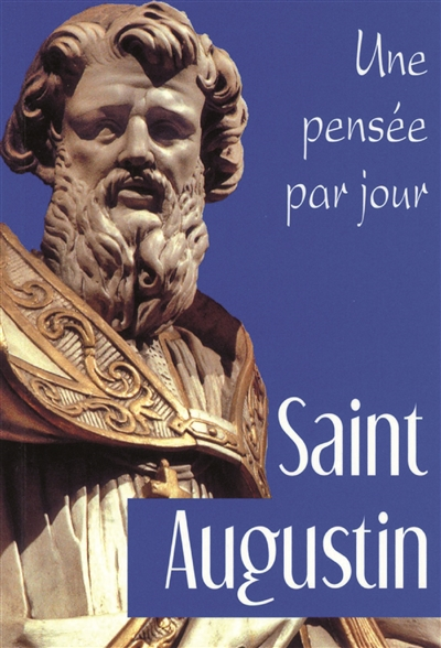 SAINT AUGUSTIN: UNE PENSEE PAR JOUR (Broché)