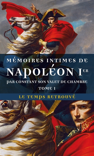 Mémoires intimes de Napoléon 1?? par Constant, son valet de chambre (Poche)