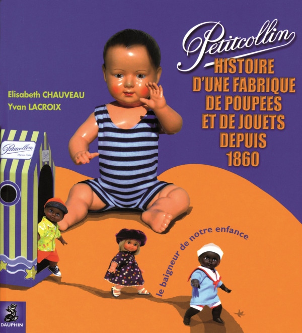 Petitcollin une histoire de fabrique de jouets et de poupées depuis 1860 (Broché)