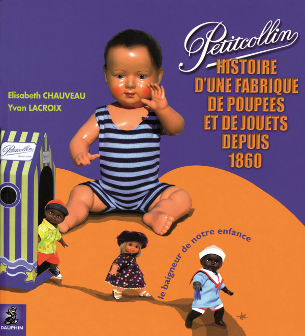 Petitcollin une histoire de fabrique de jouets et de poupées depuis 1860 (Broché)
