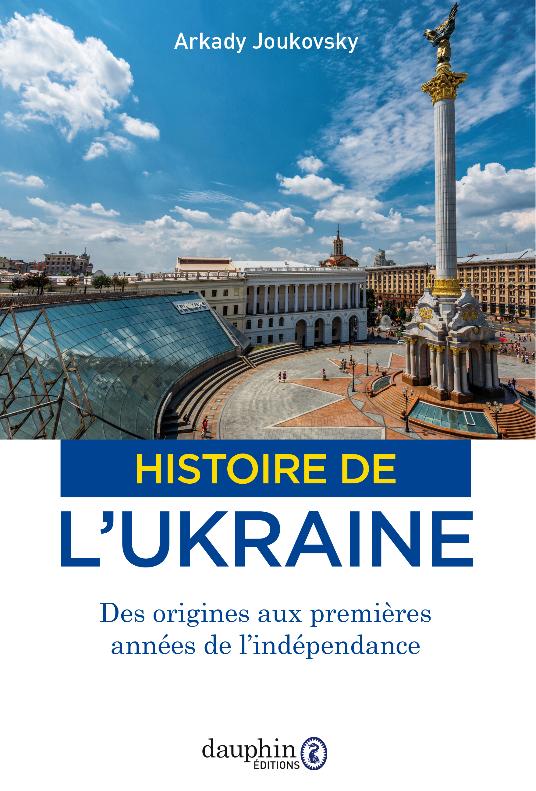 Histoire de l'Ukraine - Des origines aux premières années de l'indépendance (Broché)