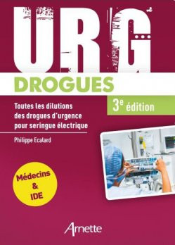 Urg' Drogues - Toutes les dilutions des drogues d'urgence pour seringue électrique. Médecins et IDE.