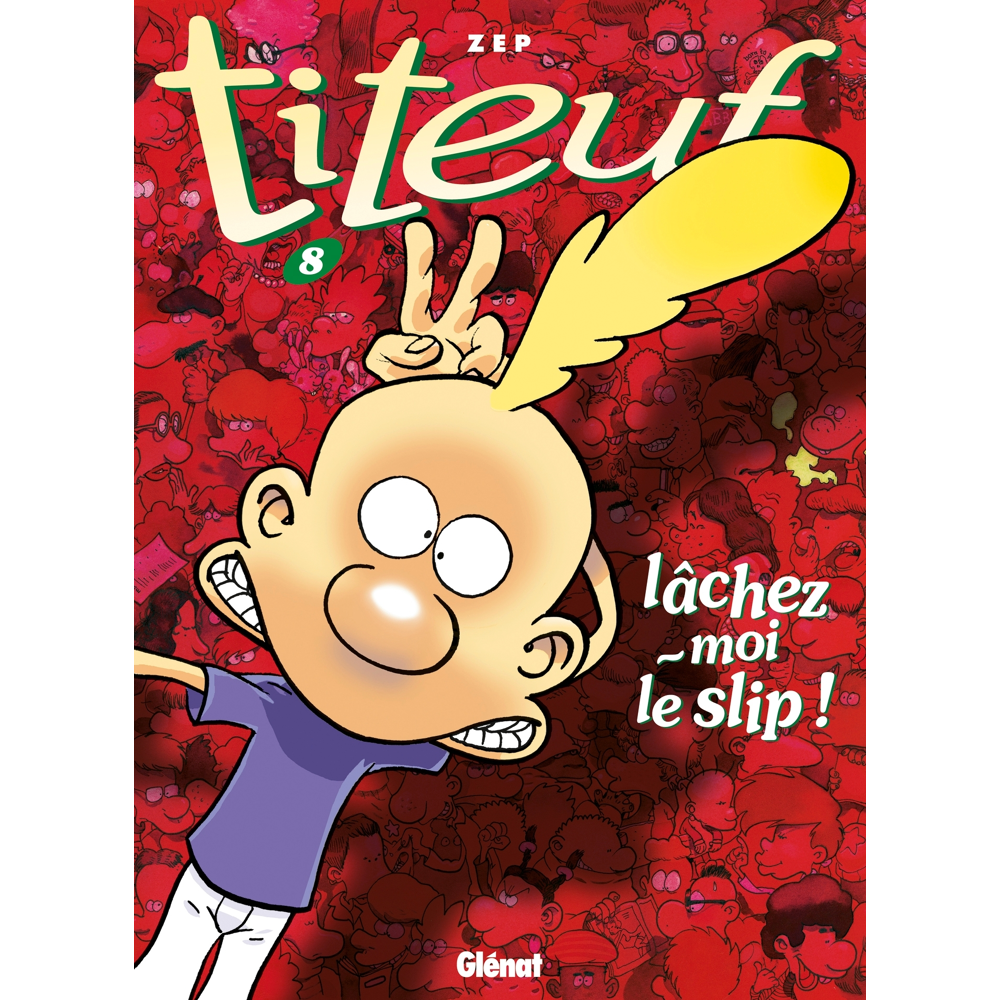 Titeuf - Tome 08 - Lâchez-moi le slip ! (BD)