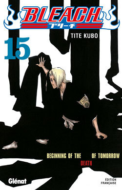 Bleach - Tome 15 - Beginning of the death of tomorrow (Manga)
