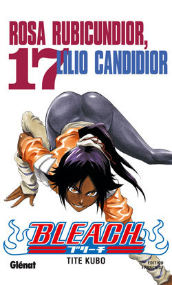 Bleach - Tome 17 - Rosa Rubicundior, Lilio Candidior (Manga)