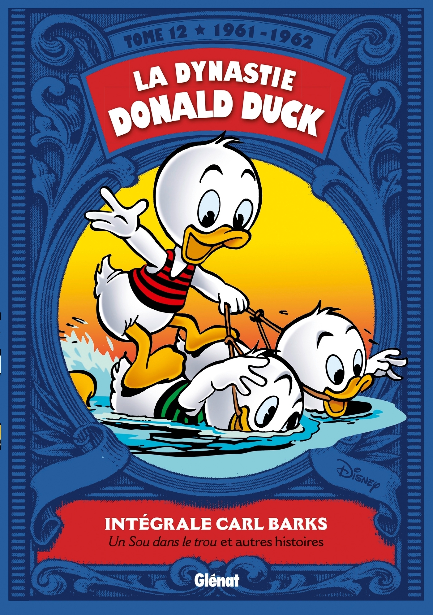 La Dynastie Donald Duck - Tome 12 - 1961/1962 - Un sou dans le trou et autres histoires (BD)