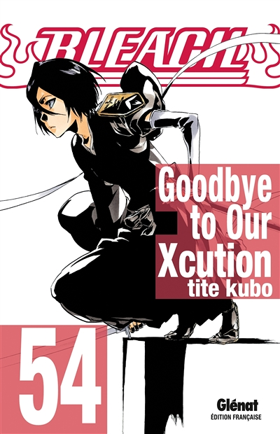 Bleach - Tome 54 - Goodbye to Our Xcution (Manga)