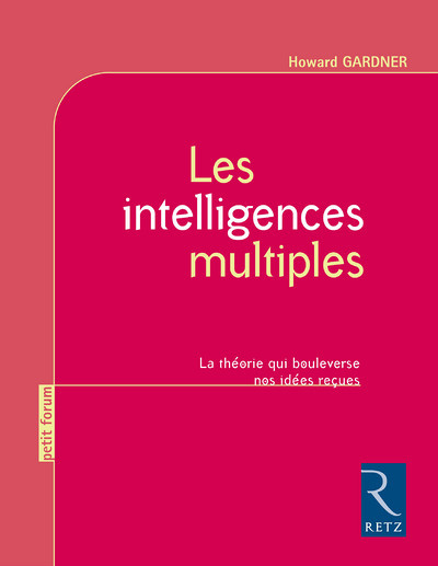 Les intelligences multiples - La théorie qui bouleverse nos idées reçues (Broché)