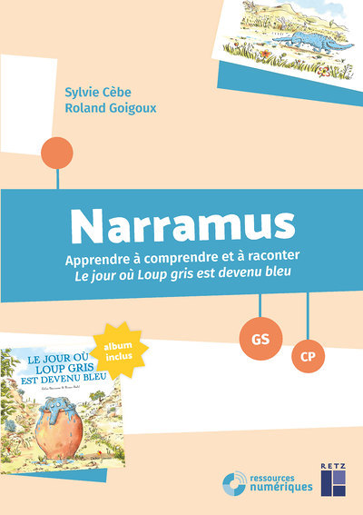 Narramus - Apprendre à comprendre et à raconter : Le jour où Loup Gris est devenu bleu (+ CD-ROM) (B