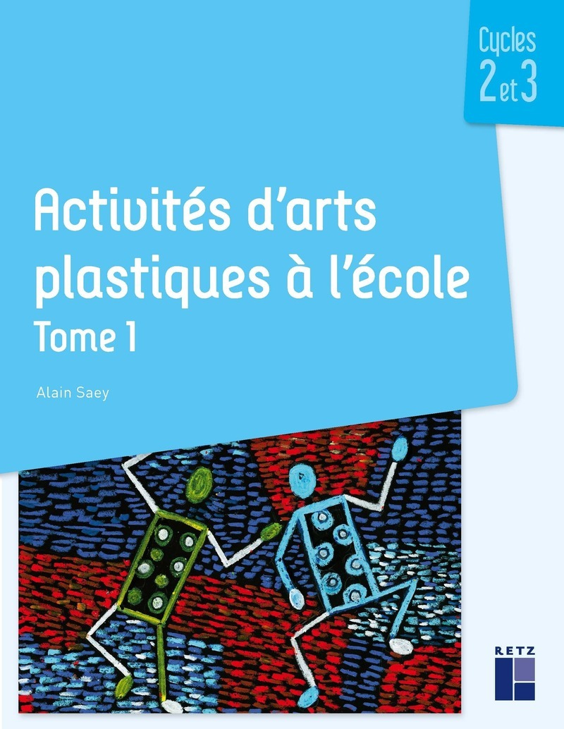Activités d'arts plastiques à l'école Tome 1 - Cycles 2 et 3 (Broché)