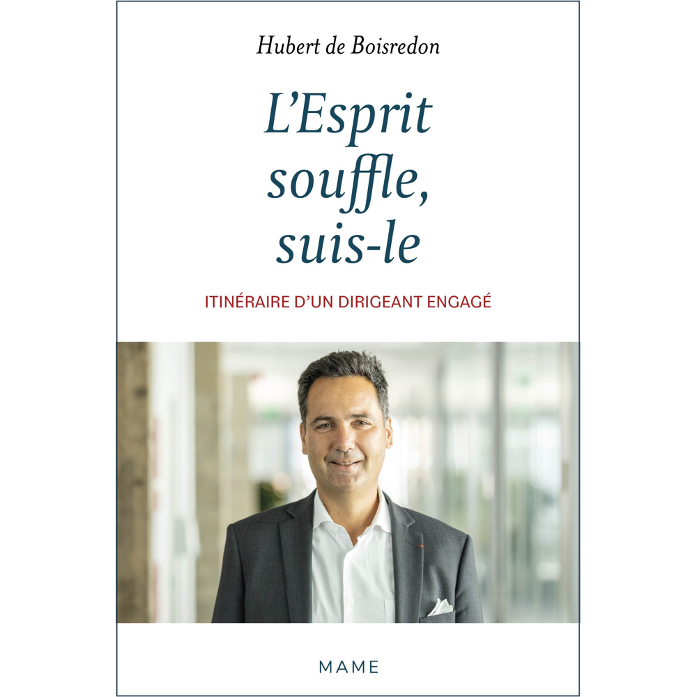 L'Esprit souffle, suis-le. Itinéraire d'un dirigeant engagé (Broché)