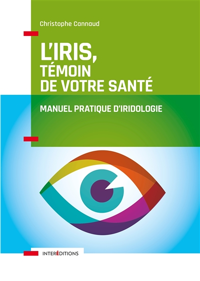 L'iris, témoin de votre santé - Manuel pratique d'iridologie - Manuel pratique d'iridologie (Broché)