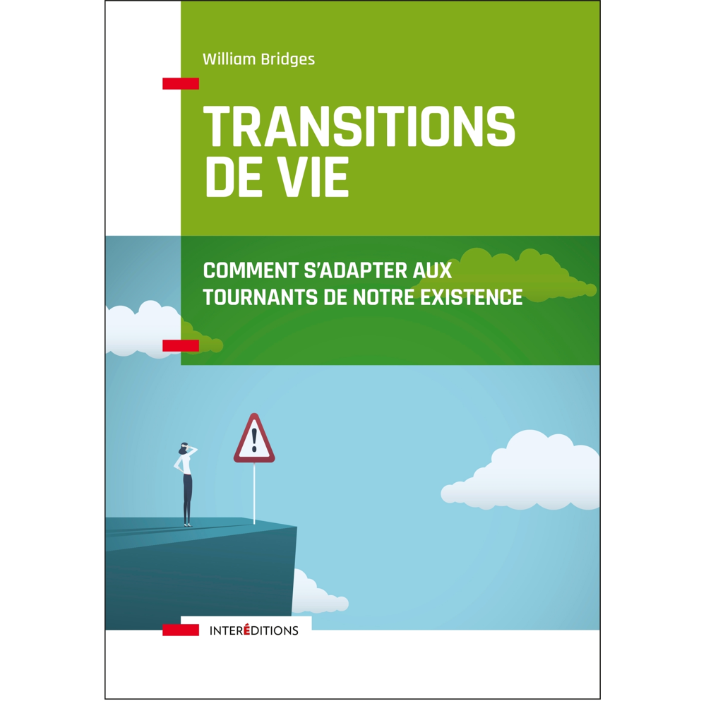 Les transitions de vie - Comment s'adapter aux tournants de notre existence - Comment s'adapter aux