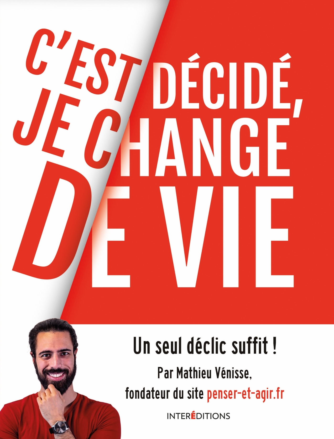 C'est décidé, je change de vie - Un seul déclic suffit ! - Un seul déclic suffit ! (Broché)