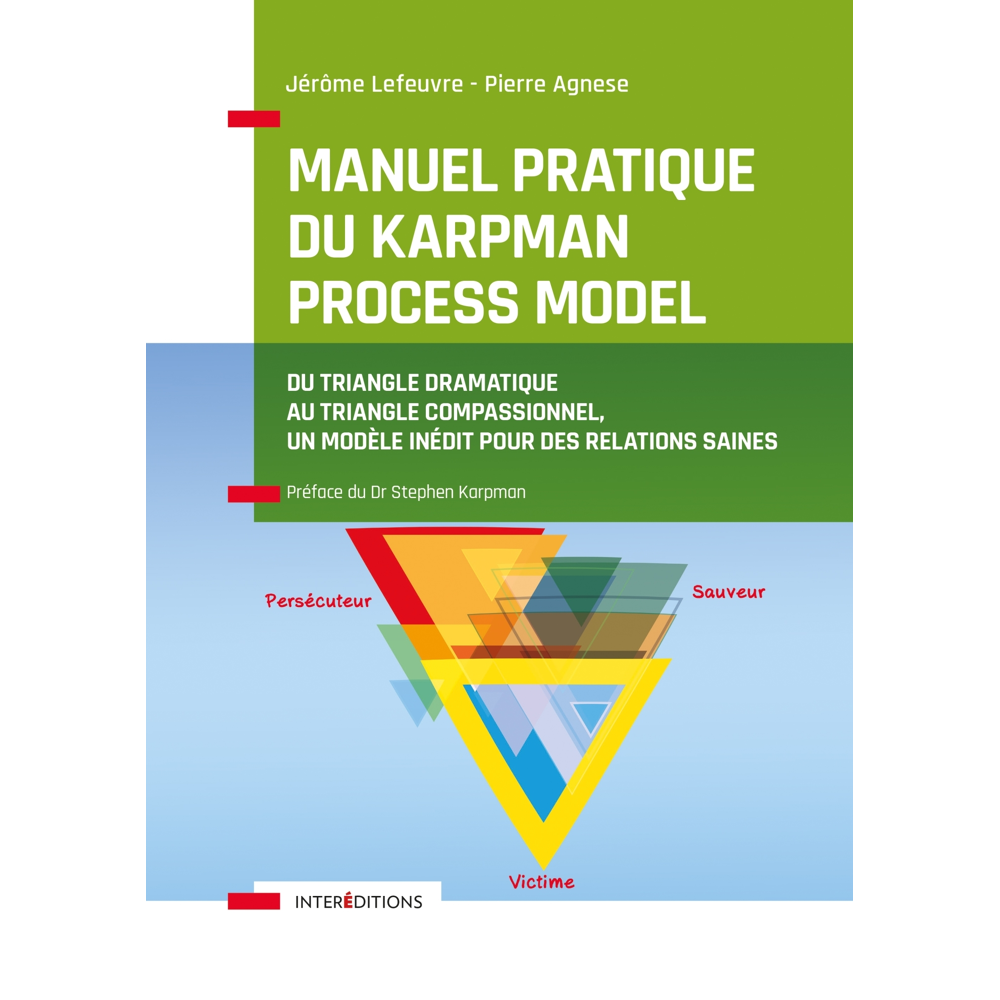 Manuel pratique du Karpman Process Model - Du Triangle Dramatique au Triangle Compassionnel, un mod