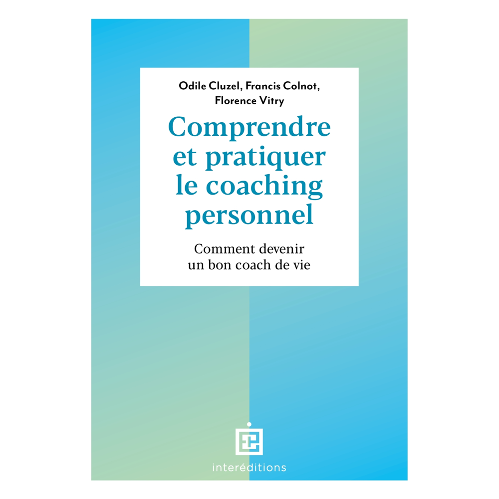 Comprendre et pratiquer le coaching personnel - 4e éd. - Comment devenir un bon coach de vie (Broché