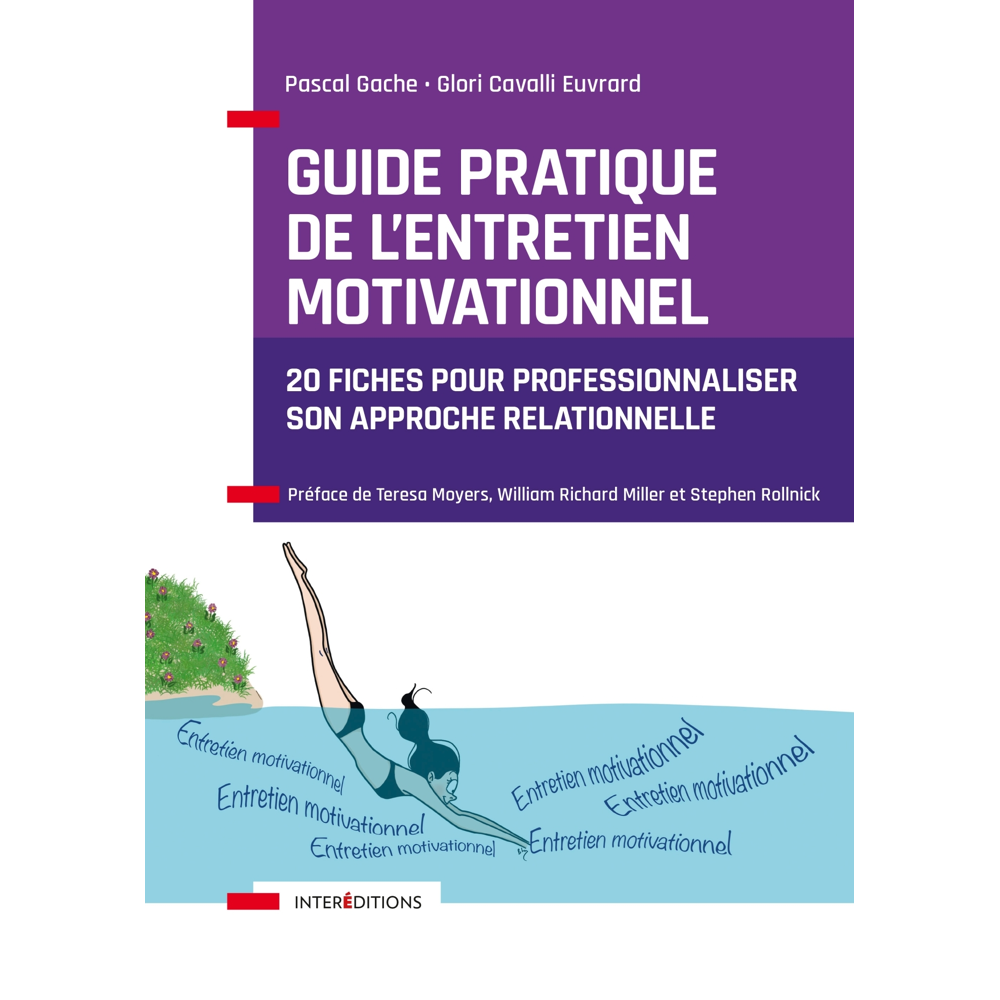 Guide pratique de l'Entretien Motivationnel - 20 fiches pour professionnaliser son approche relation