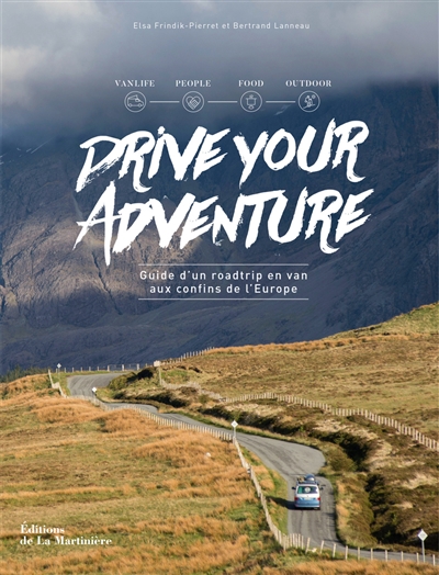 Drive Your Adventure - Guide d'un roadtrip en van aux confins de l'Europe (Broché)