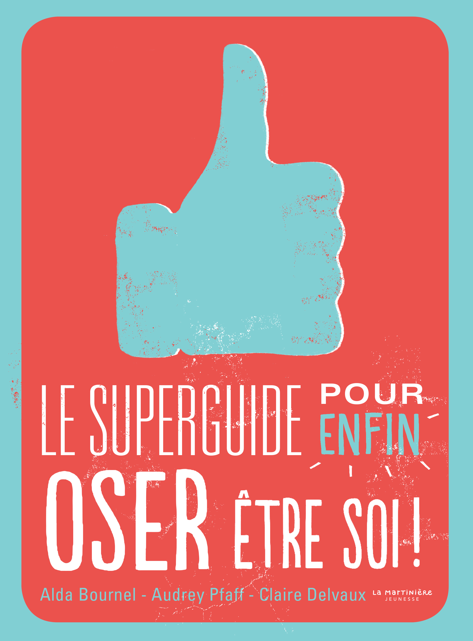 Le Superguide pour enfin oser être soi (Jeunesse)
