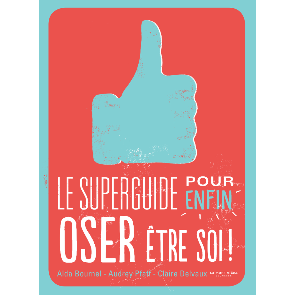 Le Superguide pour enfin oser être soi (Jeunesse)