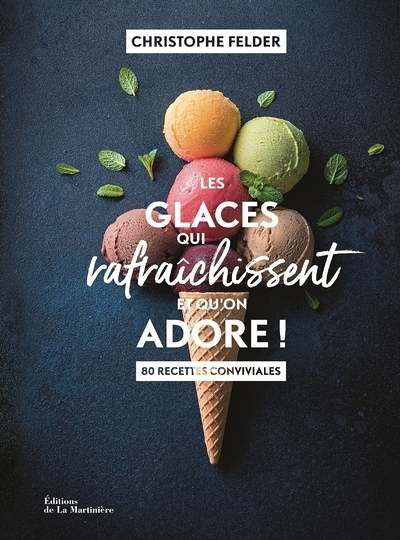 Les Glaces qui rafraîchissent et qu'on adore ! (Relié)