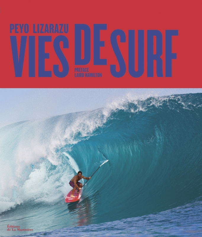 Vies de surf - De Belharra à Teahupoo (Broché)