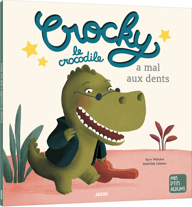 CROCKY LE CROCODILE A MAL AUX DENTS (Jeunesse)