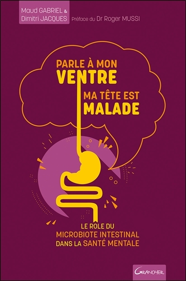 Parle à mon ventre, ma tête est malade - Le rôle du microbiote intestinal dans la santé mentale (Bro