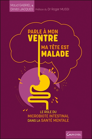 Parle à mon ventre, ma tête est malade - Le rôle du microbiote intestinal dans la santé mentale (Bro