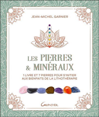 Les Pierres & minéraux - Coffret - 1 livre et 7 pierres pour s'initier aux bienfaits de la lithothér