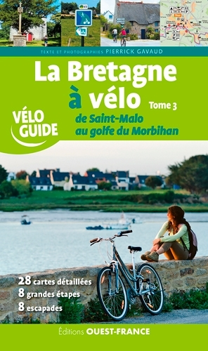 La Bretagne à vélo de Saint-Malo au golfe du Morbihan Tome 3 (Spirale)