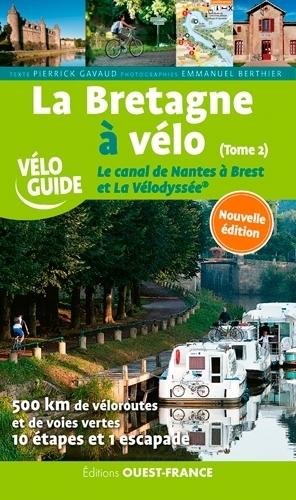 La Bretagne à velo. Le canal de Nantes à Brest et La Vélodyssée - T.2 (Spirale)