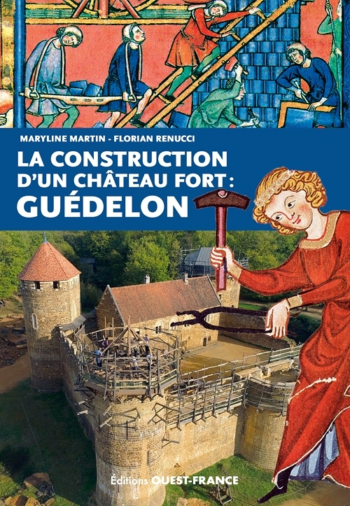 La construction d'un château fort : Guédelon (Broché)