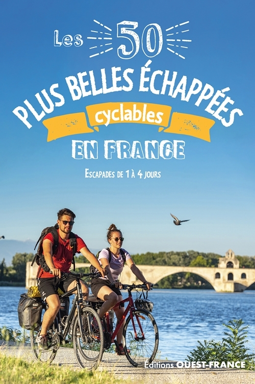 Les 50 plus belles échappées cyclables en France (Broché)