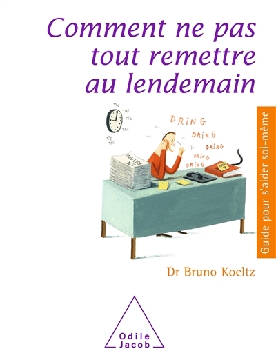Comment ne pas tout remettre au lendemain (Broché)